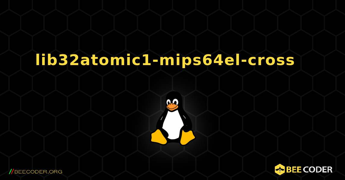 lib32atomic1-mips64el-cross  እንዴት እንደሚጫን. Linux