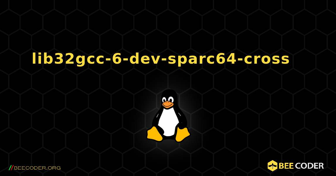 lib32gcc-6-dev-sparc64-cross  እንዴት እንደሚጫን. Linux