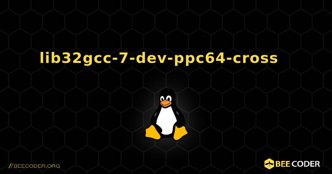lib32gcc-7-dev-ppc64-cross  እንዴት እንደሚጫን. Linux