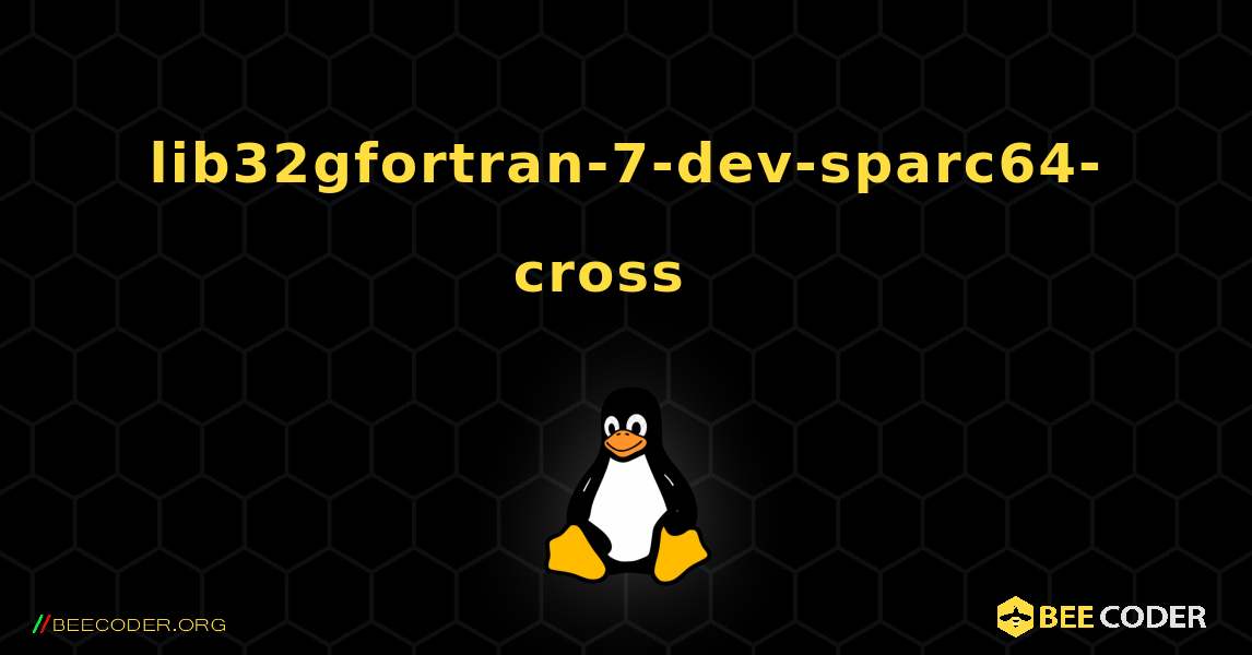 lib32gfortran-7-dev-sparc64-cross  እንዴት እንደሚጫን. Linux