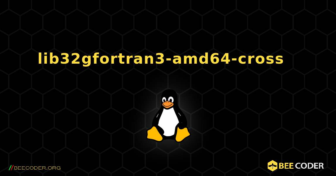 lib32gfortran3-amd64-cross  እንዴት እንደሚጫን. Linux