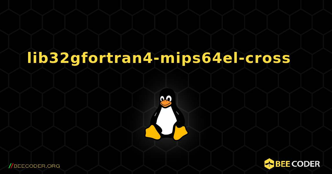 lib32gfortran4-mips64el-cross  እንዴት እንደሚጫን. Linux