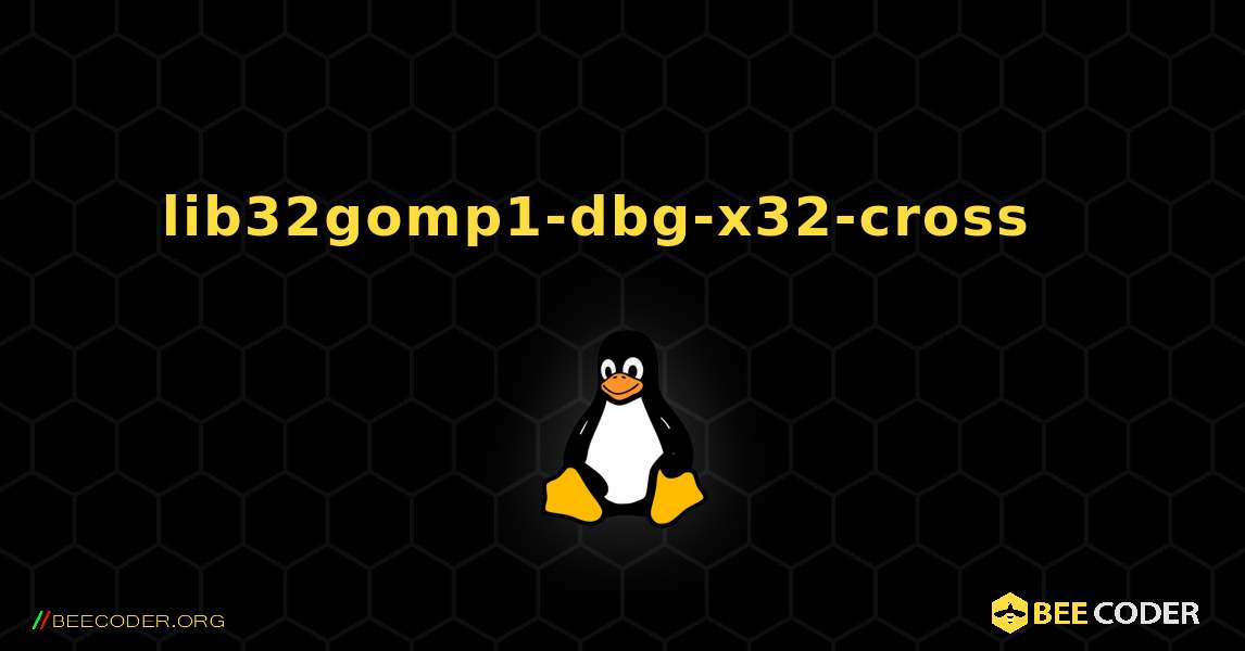 lib32gomp1-dbg-x32-cross  እንዴት እንደሚጫን. Linux