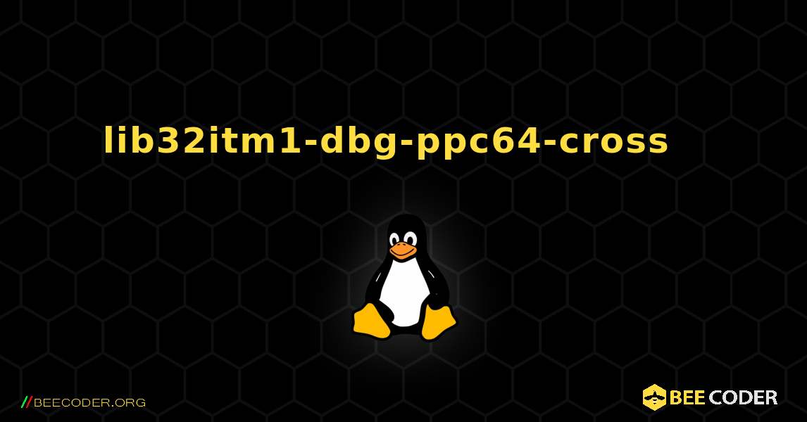 lib32itm1-dbg-ppc64-cross  እንዴት እንደሚጫን. Linux