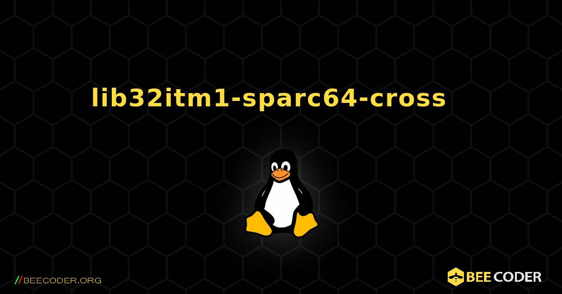 lib32itm1-sparc64-cross  እንዴት እንደሚጫን. Linux