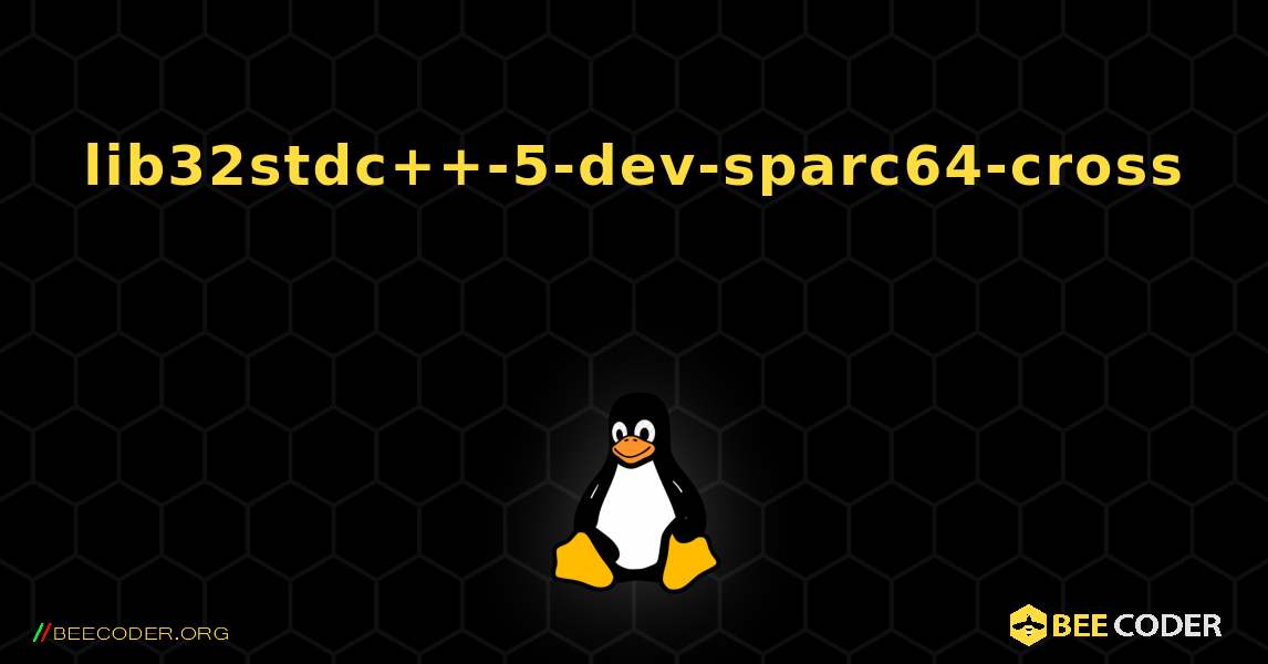 lib32stdc++-5-dev-sparc64-cross  እንዴት እንደሚጫን. Linux