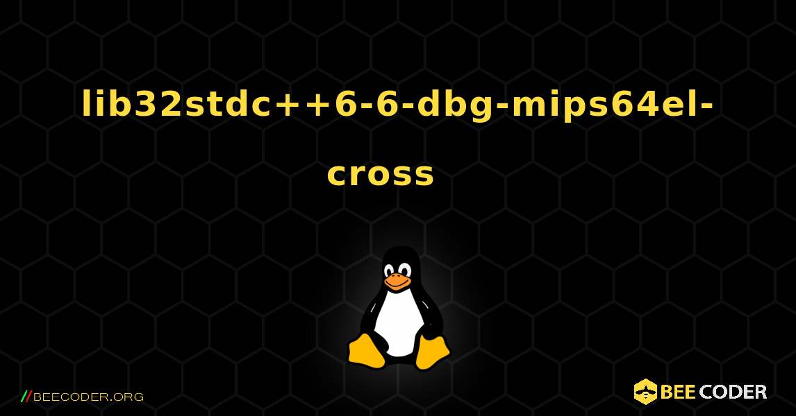 lib32stdc++6-6-dbg-mips64el-cross  እንዴት እንደሚጫን. Linux