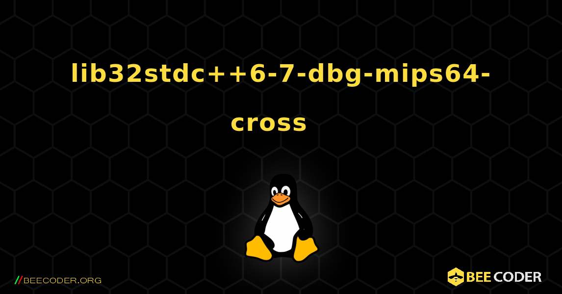 lib32stdc++6-7-dbg-mips64-cross  እንዴት እንደሚጫን. Linux