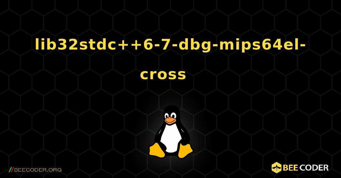lib32stdc++6-7-dbg-mips64el-cross  እንዴት እንደሚጫን. Linux