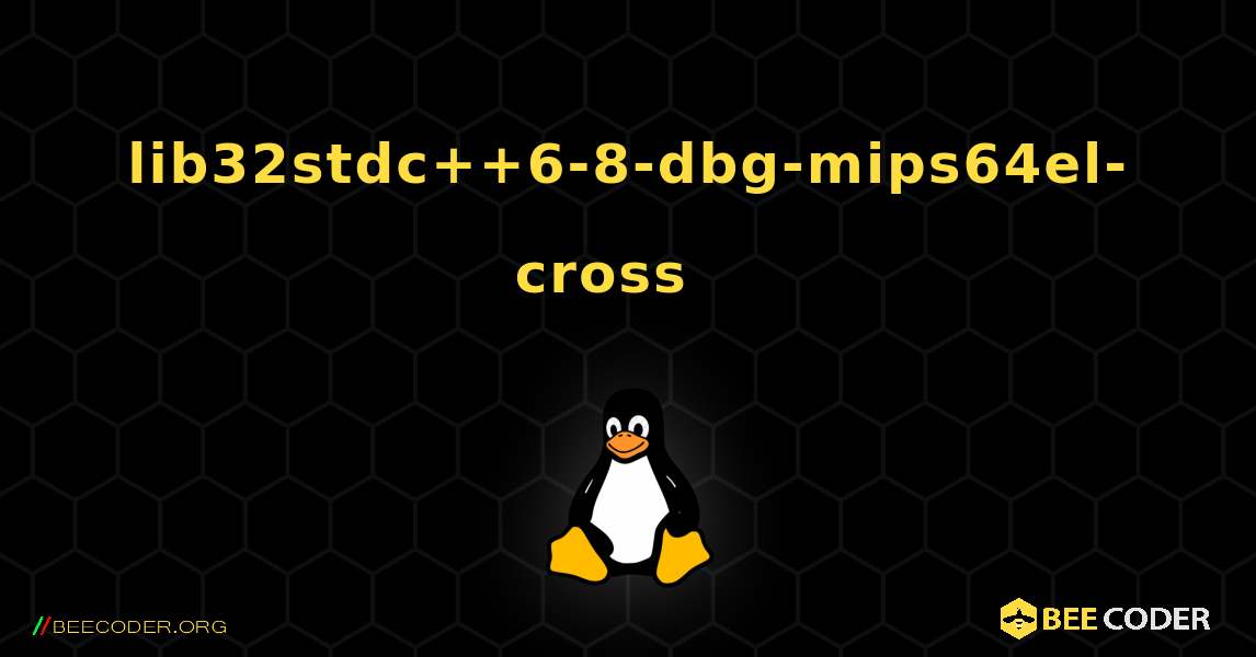 lib32stdc++6-8-dbg-mips64el-cross  እንዴት እንደሚጫን. Linux