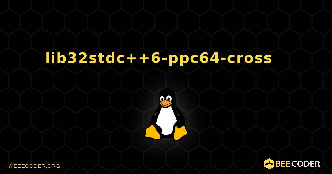 lib32stdc++6-ppc64-cross  እንዴት እንደሚጫን. Linux