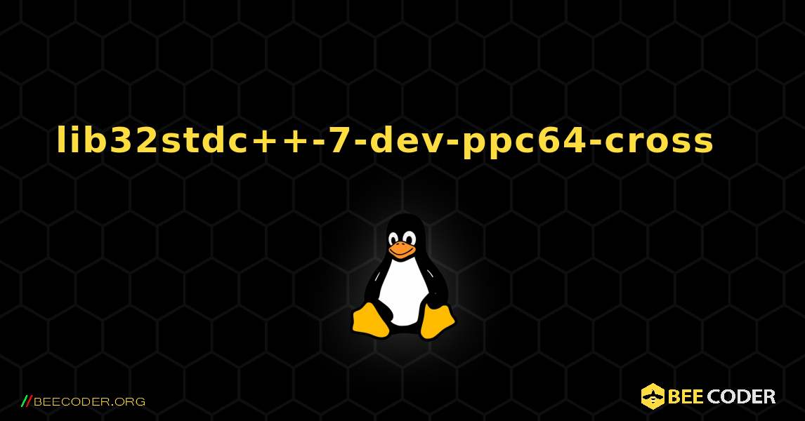 lib32stdc++-7-dev-ppc64-cross  እንዴት እንደሚጫን. Linux