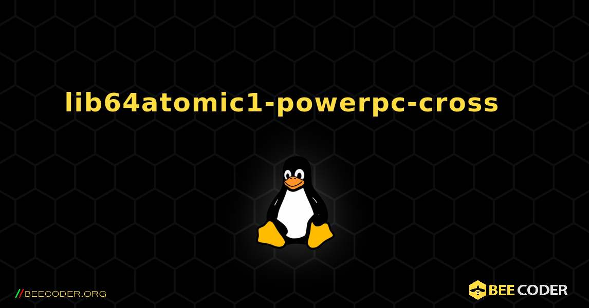 lib64atomic1-powerpc-cross  እንዴት እንደሚጫን. Linux
