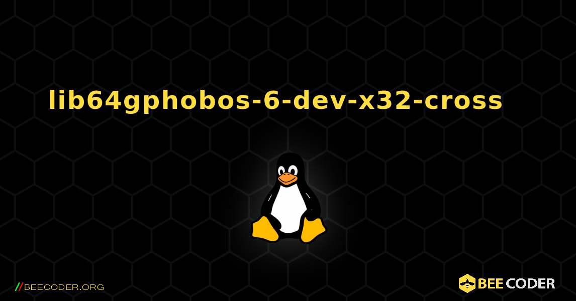 lib64gphobos-6-dev-x32-cross  እንዴት እንደሚጫን. Linux