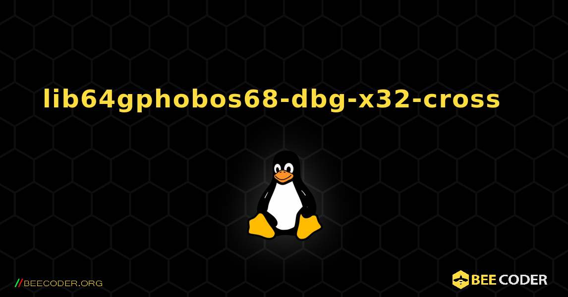 lib64gphobos68-dbg-x32-cross  እንዴት እንደሚጫን. Linux