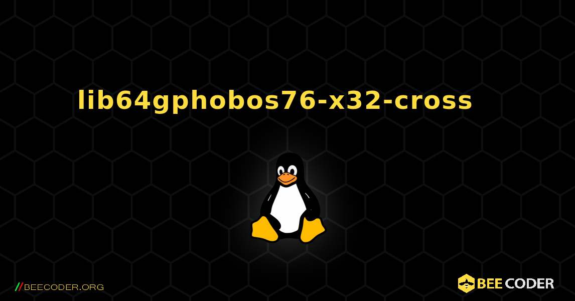 lib64gphobos76-x32-cross  እንዴት እንደሚጫን. Linux