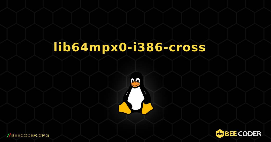 lib64mpx0-i386-cross  እንዴት እንደሚጫን. Linux