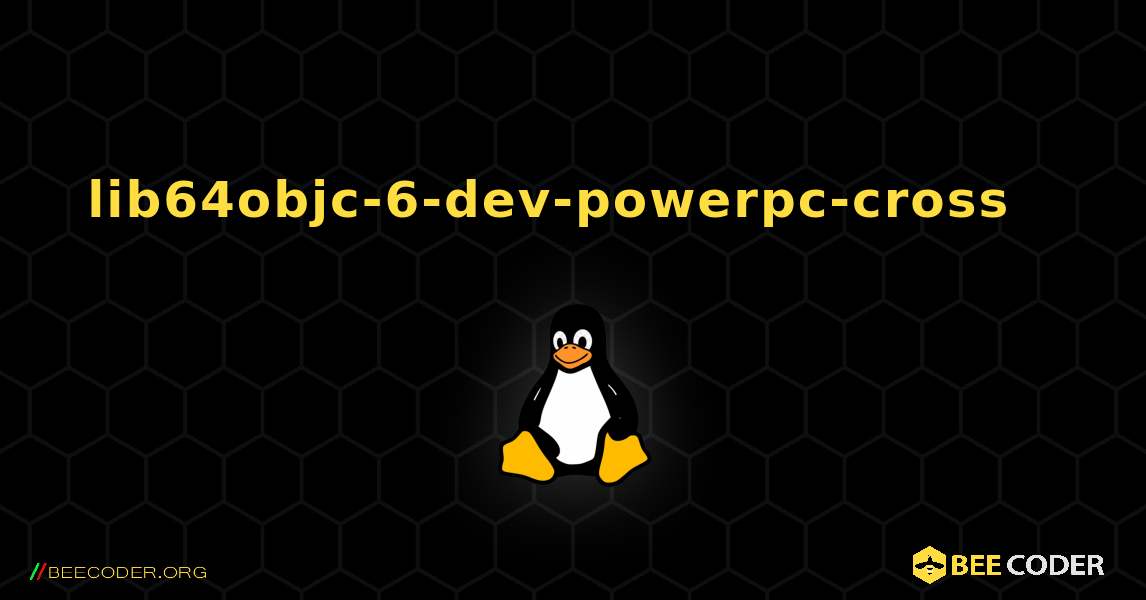 lib64objc-6-dev-powerpc-cross  እንዴት እንደሚጫን. Linux
