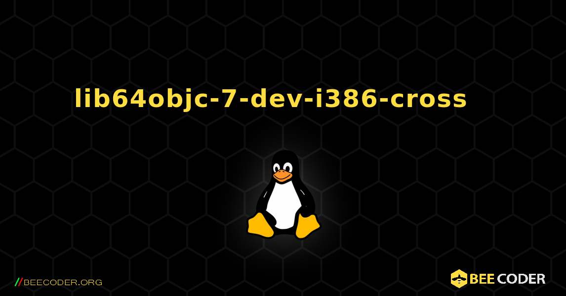 lib64objc-7-dev-i386-cross  እንዴት እንደሚጫን. Linux