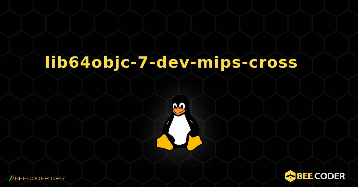 lib64objc-7-dev-mips-cross  እንዴት እንደሚጫን. Linux