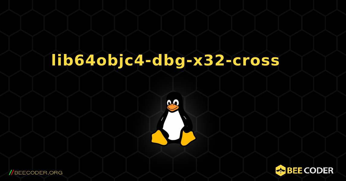 lib64objc4-dbg-x32-cross  እንዴት እንደሚጫን. Linux