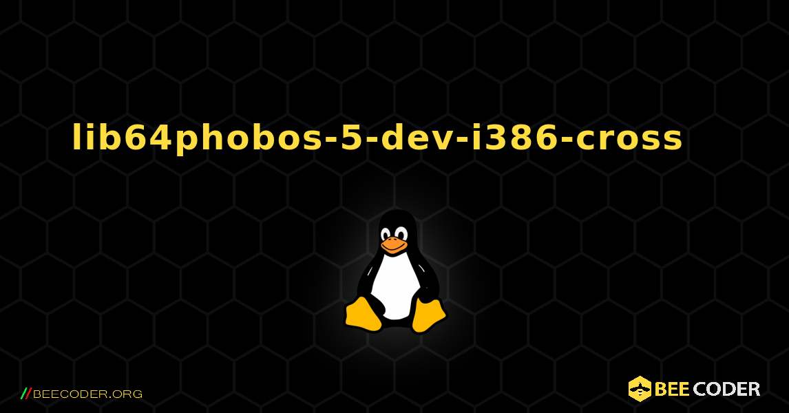 lib64phobos-5-dev-i386-cross  እንዴት እንደሚጫን. Linux