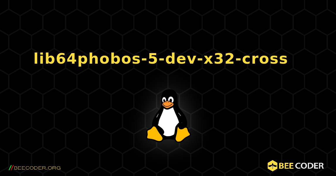 lib64phobos-5-dev-x32-cross  እንዴት እንደሚጫን. Linux