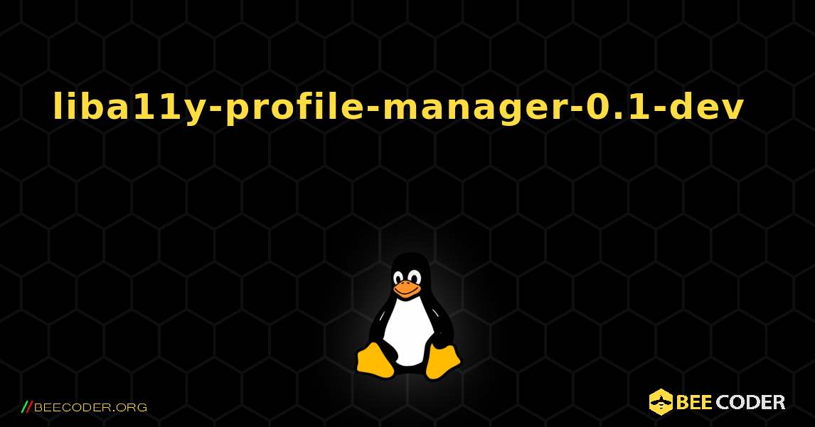 liba11y-profile-manager-0.1-dev  እንዴት እንደሚጫን. Linux