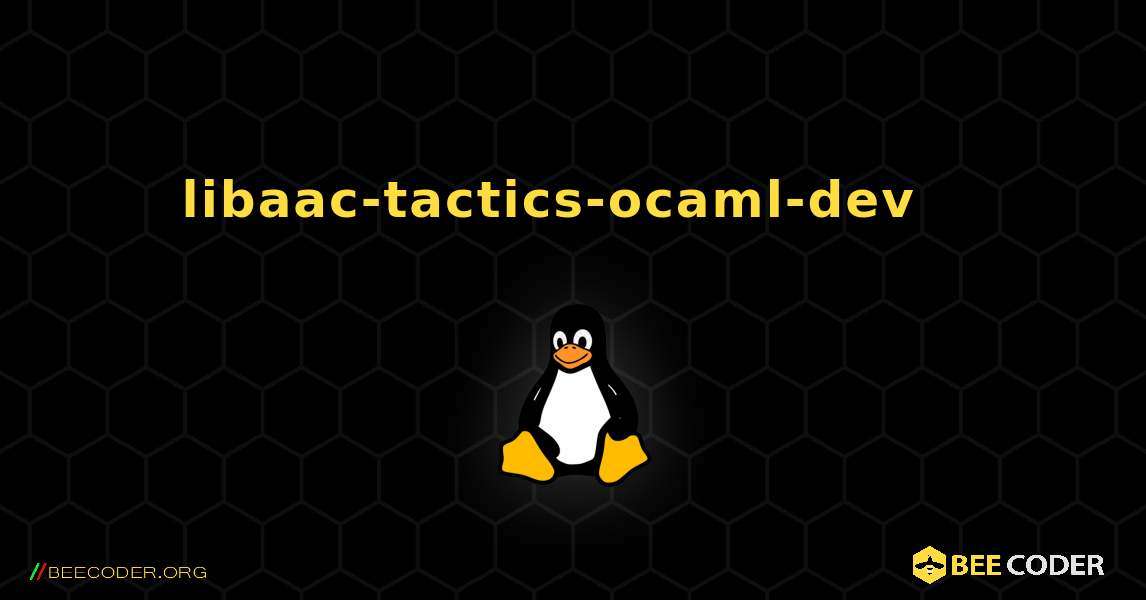 libaac-tactics-ocaml-dev  እንዴት እንደሚጫን. Linux