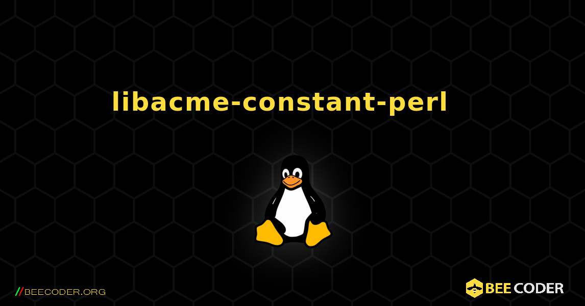 libacme-constant-perl  እንዴት እንደሚጫን. Linux