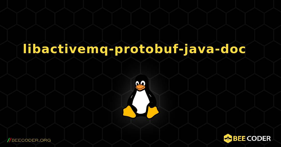 libactivemq-protobuf-java-doc  እንዴት እንደሚጫን. Linux