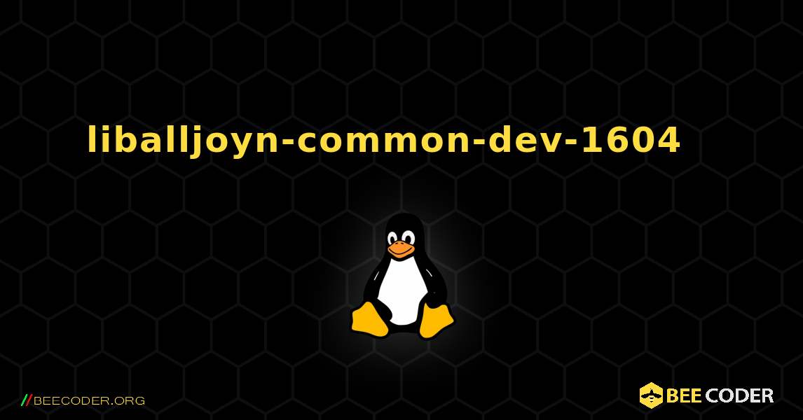 liballjoyn-common-dev-1604  እንዴት እንደሚጫን. Linux