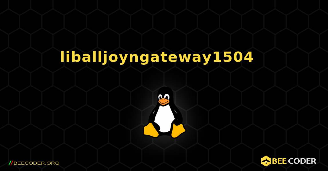 liballjoyngateway1504  እንዴት እንደሚጫን. Linux