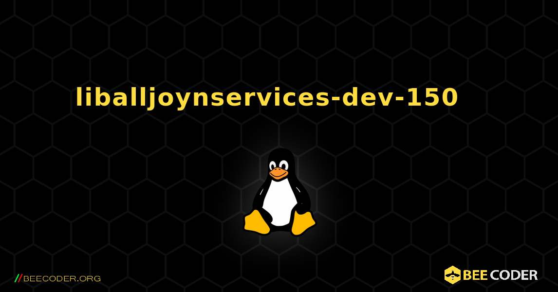 liballjoynservices-dev-150  እንዴት እንደሚጫን. Linux