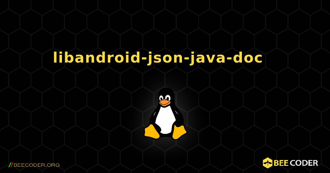 libandroid-json-java-doc  እንዴት እንደሚጫን. Linux