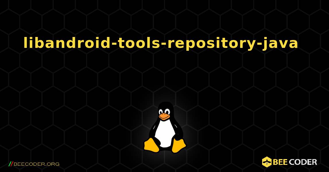 libandroid-tools-repository-java  እንዴት እንደሚጫን. Linux