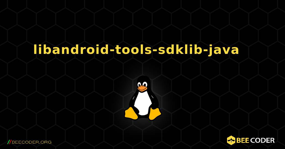 libandroid-tools-sdklib-java  እንዴት እንደሚጫን. Linux
