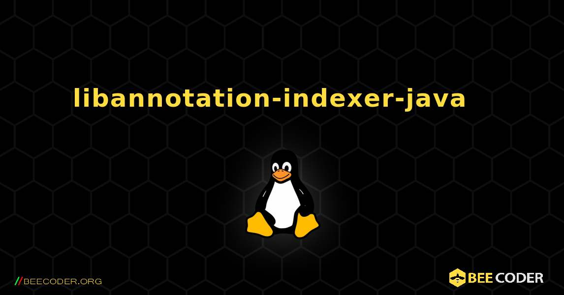 libannotation-indexer-java  እንዴት እንደሚጫን. Linux