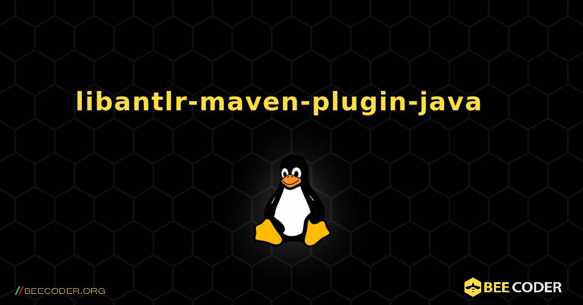 libantlr-maven-plugin-java  እንዴት እንደሚጫን. Linux