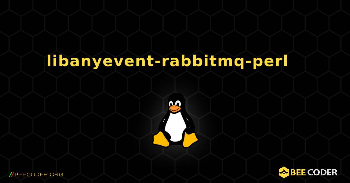 libanyevent-rabbitmq-perl  እንዴት እንደሚጫን. Linux