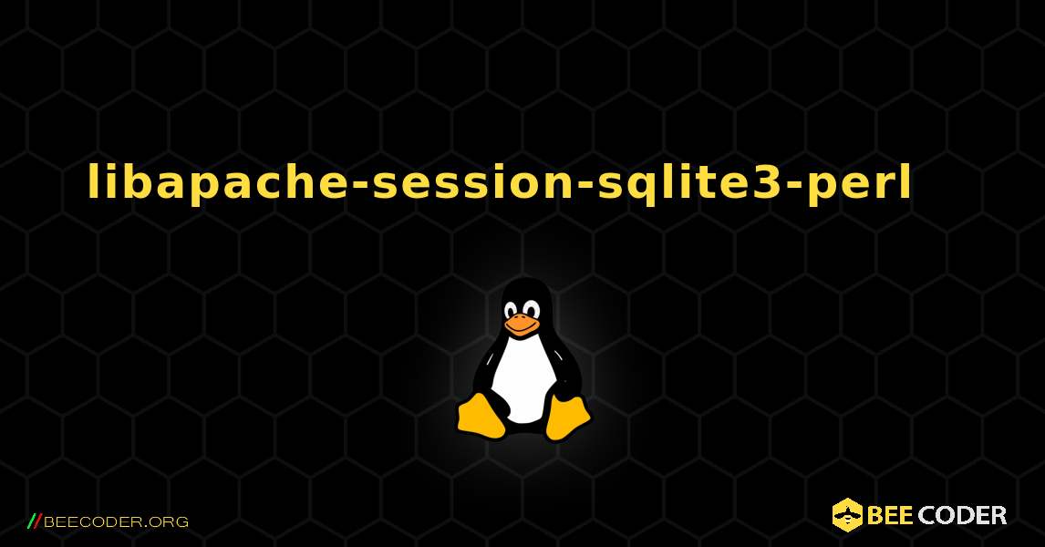 libapache-session-sqlite3-perl  እንዴት እንደሚጫን. Linux