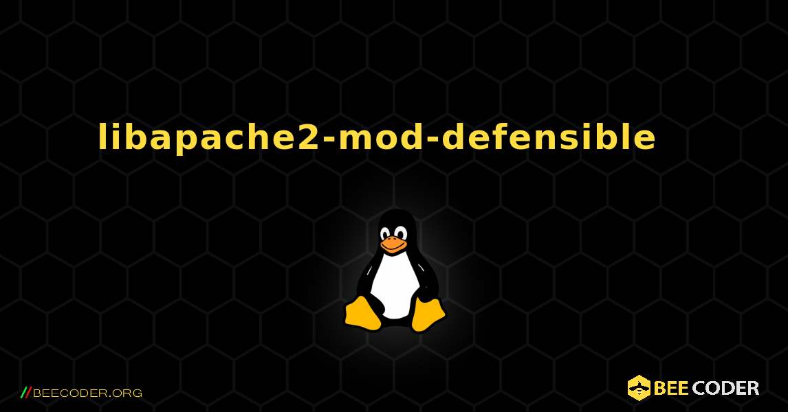 libapache2-mod-defensible  እንዴት እንደሚጫን. Linux