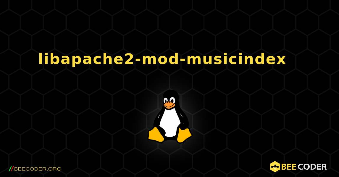 libapache2-mod-musicindex  እንዴት እንደሚጫን. Linux