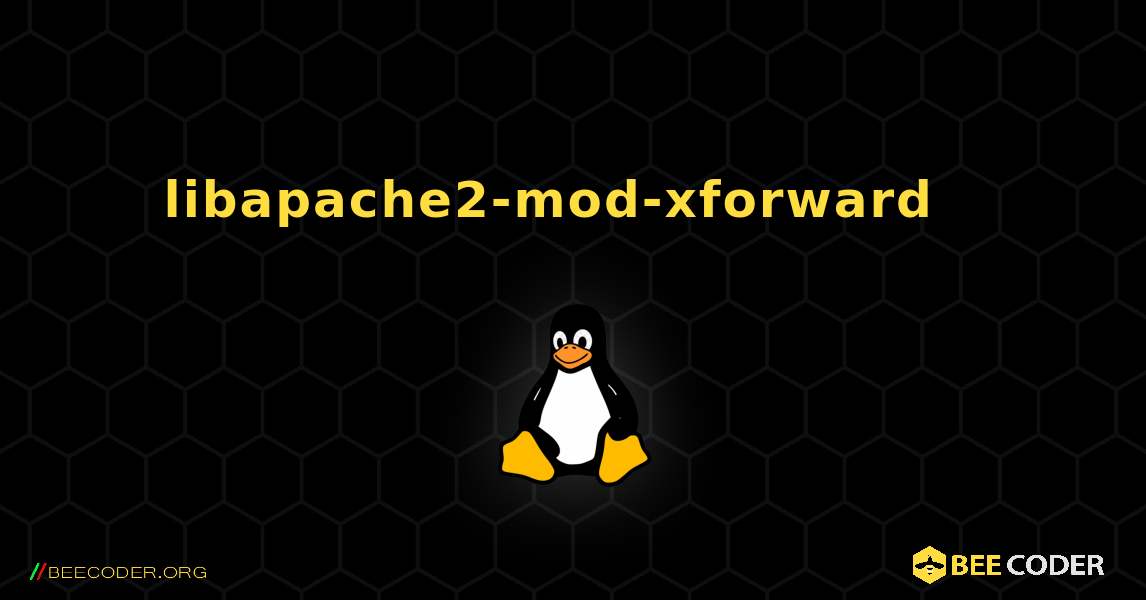 libapache2-mod-xforward  እንዴት እንደሚጫን. Linux