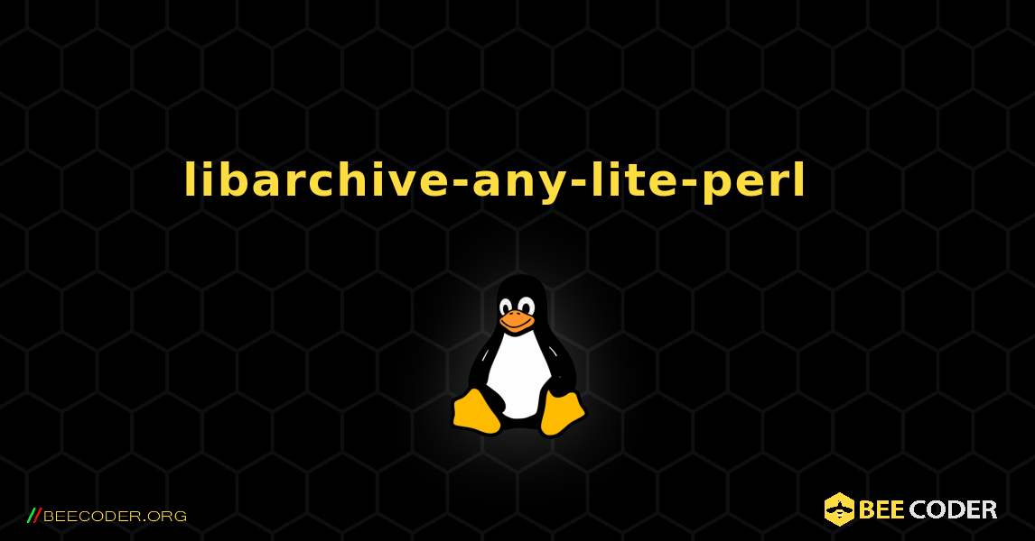 libarchive-any-lite-perl  እንዴት እንደሚጫን. Linux