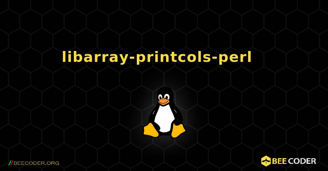 libarray-printcols-perl  እንዴት እንደሚጫን. Linux