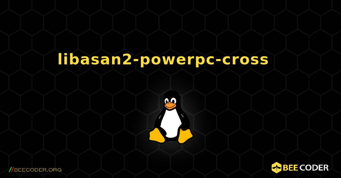 libasan2-powerpc-cross  እንዴት እንደሚጫን. Linux