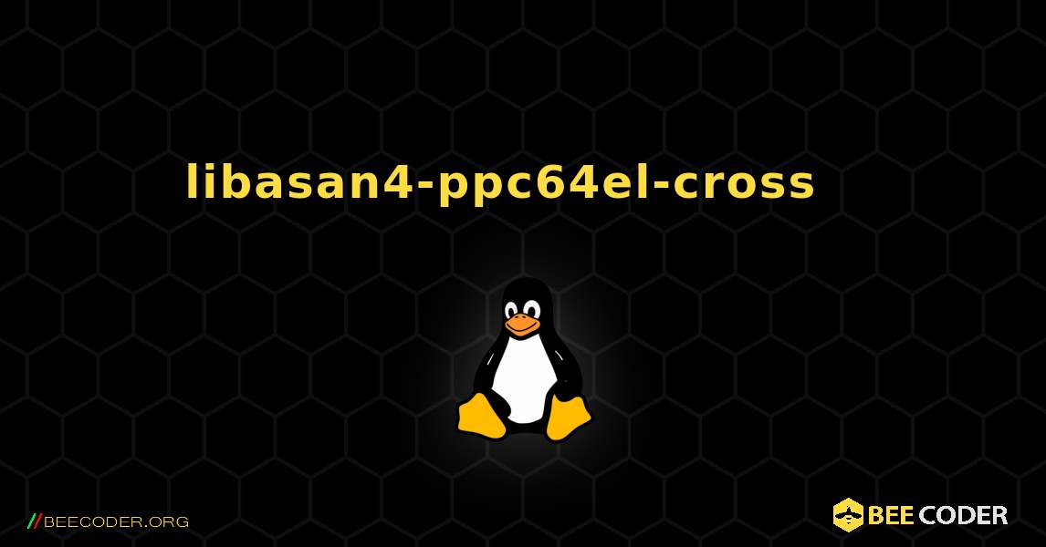libasan4-ppc64el-cross  እንዴት እንደሚጫን. Linux