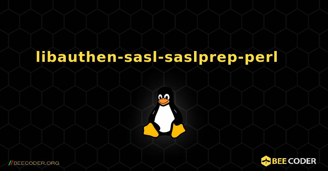 libauthen-sasl-saslprep-perl  እንዴት እንደሚጫን. Linux