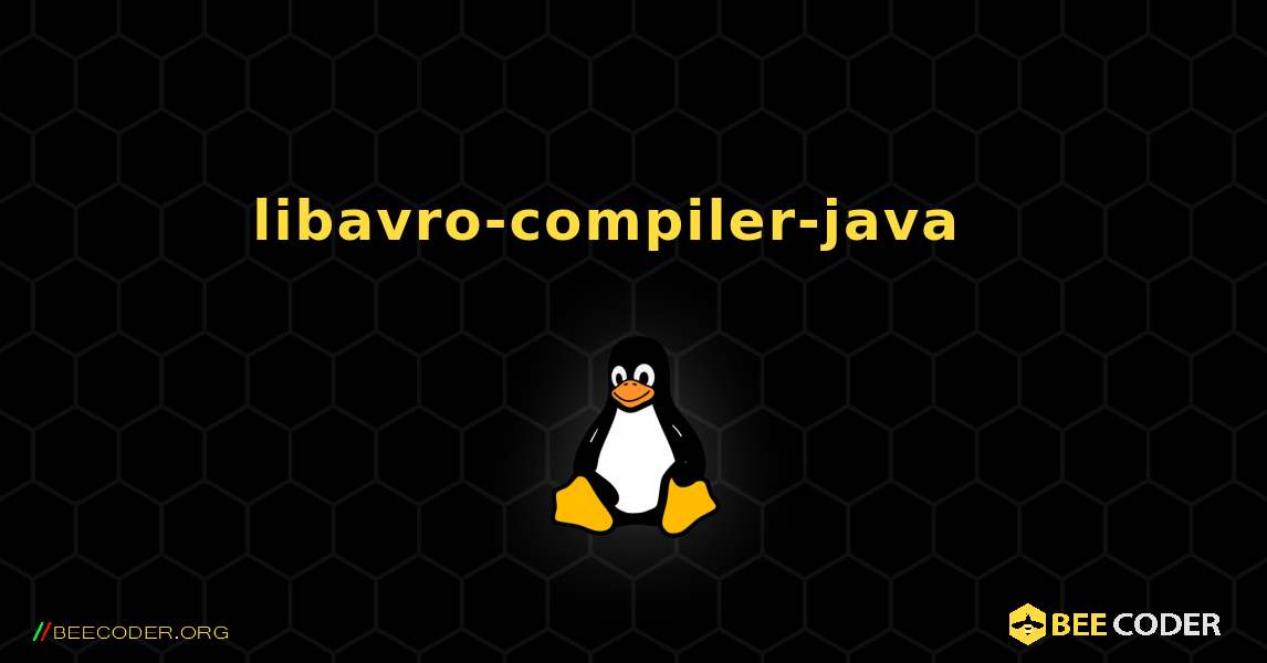 libavro-compiler-java  እንዴት እንደሚጫን. Linux